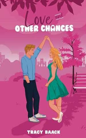 Love and Other Chances by Tracy Baack
