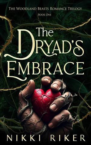 The Dryad's Embrace by Nikki Riker