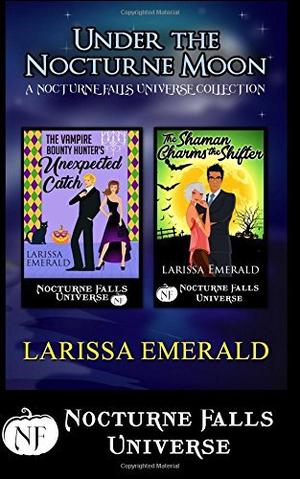 Under The Nocturne Moon: Vampire Bounty Hunter's Unexpected Catch / Shaman Charms The Shifter (Nocturne Falls Universe #1)