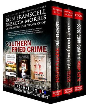 Southern Fried Crime: Notorious USA Box Set by Ron Franscell, Gregg Olsen, Rebecca Morris, Stephanie Cook