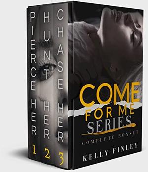 Come for Me Series: Pierce Her, Hunt Her & Chase Her (Come for Me #1-3)