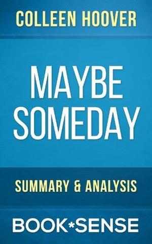 Maybe Someday: Summary & Analysis of Colleen Hoover's Novel by Book*Sense