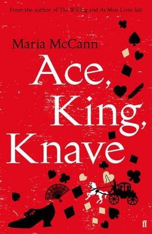Ace, King, Knave by Maria McCann