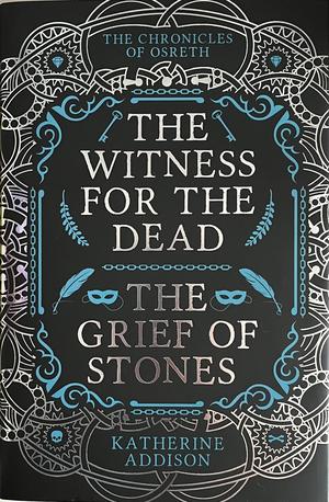 The Witness for the Dead and The Grief of Stones by Katherine Addison