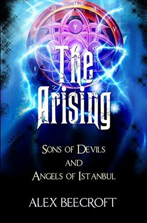 The Arising Series Box Set: Comprising Sons of Devils and Angels of Istanbul by Alex Beecroft