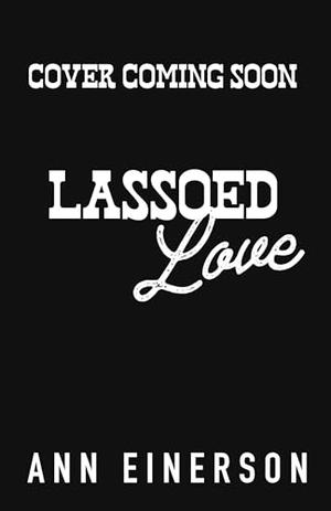 Lassoed Love by Ann Einerson