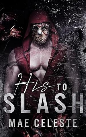 His to Slash by Mae Celeste