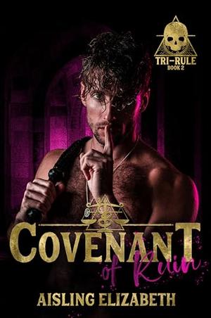 Covenant of Ruin: A Dark University Bully Romance by Aisling Elizabeth