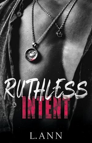 Ruthless Intent by L. Ann