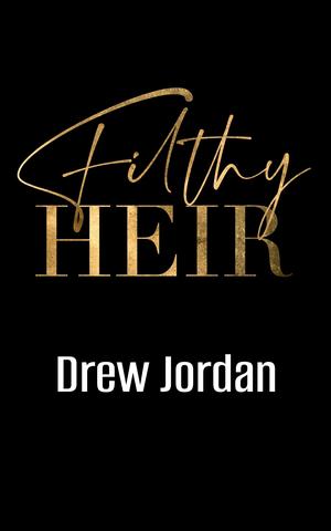 Filthy Heir by Drew Jordan