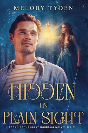 Hidden in Plain Sight by Melody Tyden