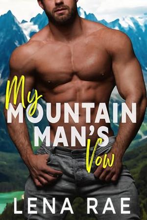 My Mountain Man's Vow by Lena Rae