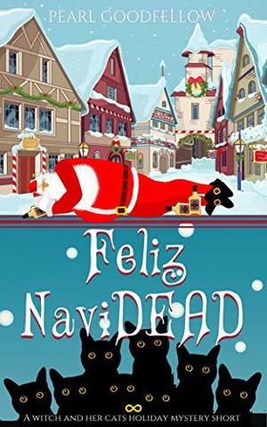 Feliz NaviDEAD by Pearl Goodfellow