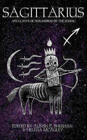 Sagittarius: Speculative Fiction Inspired by the Zodiac (The Zodiac Series #12)