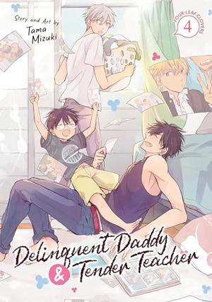 Delinquent Daddy and Tender Teacher Vol. 4: Four-Leaf Clovers by Tama Mizuki