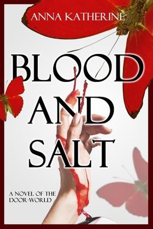 Blood and Salt by Anna Katherine