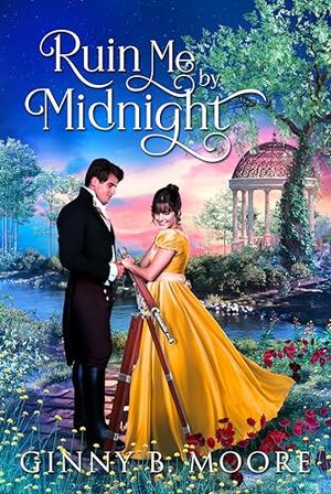 Ruin Me by Midnight by Ginny B. Moore