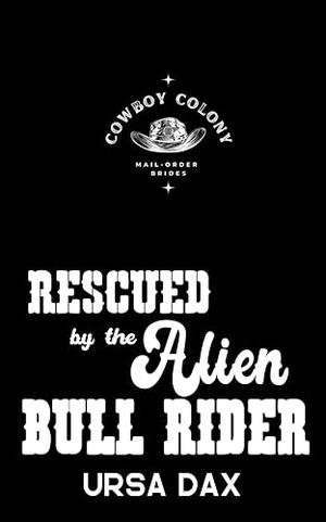 Rescued by the Alien Bull Rider (Cowboy Colony Mail-Order Brides #6)