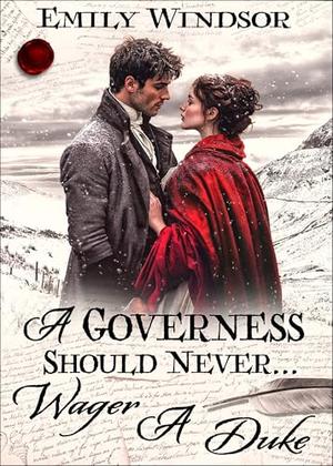 A Governess Should Never... Wager a Duke (The Governess Chronicles #5)