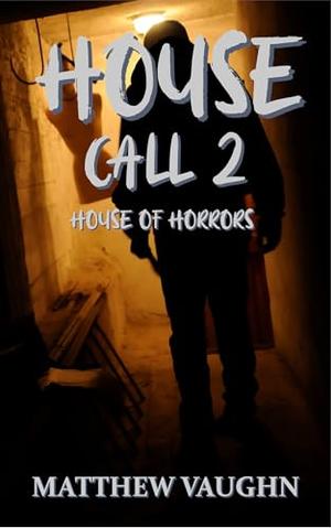 House Call 2: House of Horrors by Matthew Vaughn