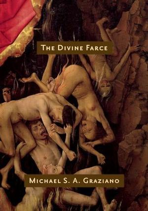 The Divine Farce by Michael S.A. Graziano