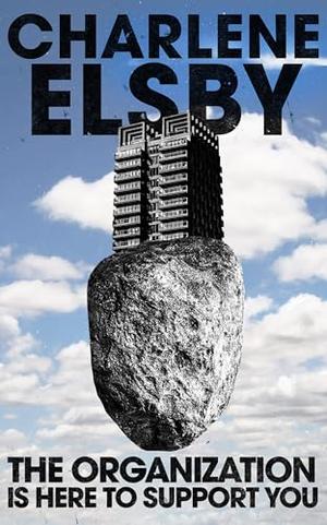 The Organization is Here to Support You by Charlene Elsby