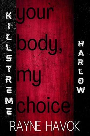 Your Body, My Choice: Killstreme: Harlow by Rayne Havok
