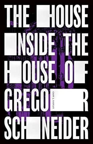 The House Inside the House of Gregor Schneider by Gary J. Shipley