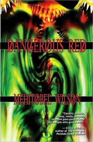 Dangerous Red by Mehitobel Wilson