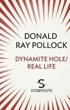 Dynamite Hole / Real Life by Donald Ray Pollock