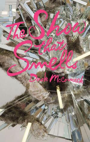 The Show That Smells by Derek McCormack