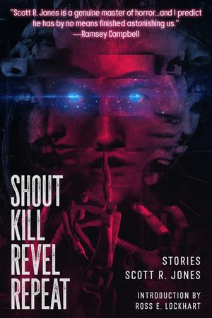 Shout Kill Revel Repeat by Scott R. Jones