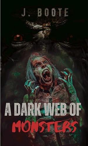 A Dark Web of Monsters by J. Boote