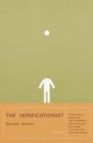 The Verificationist by Donald Antrim