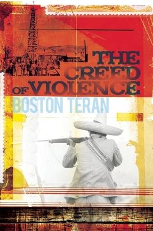 The Creed of Violence by Boston Teran