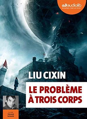 Le Problème à trois corps by Liu Cixin, Gwennaël Gaffric, Vincent Schmitt