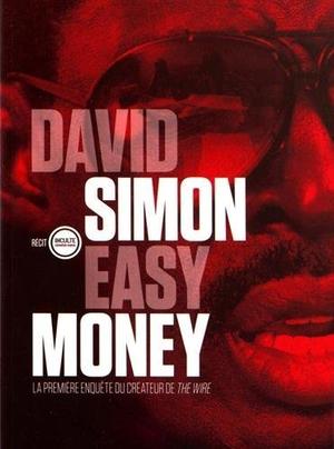 Easy money : La première enquête du créateur de The Wire by David Simon