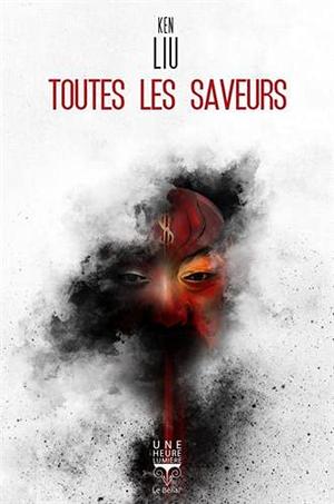 Toutes les saveurs by Ken Liu, Pierre-Paul Durastanti