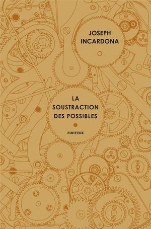 La Soustraction des possibles by Joseph Incardona