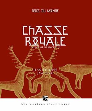 Chasse royale III: Rois du monde, deuxième branche (Rois du Monde #4)