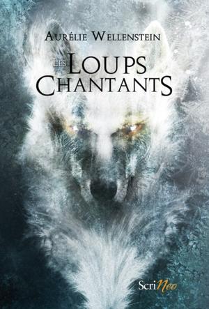 Les Loups chantants by Aurélie Wellenstein