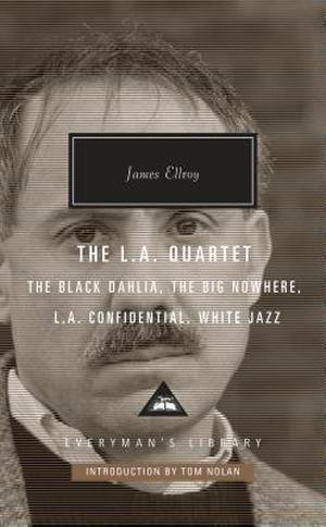 The L.A. Quartet: The Black Dahlia / The Big Nowhere / L.A. Confidential / White Jazz by James Ellroy