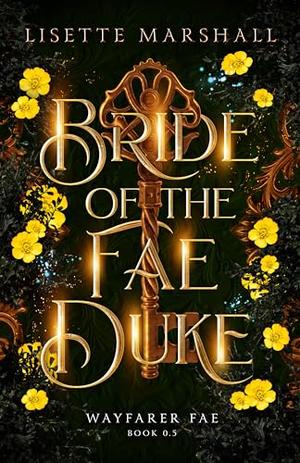 Bride of the Fae Duke: A Bluebeard Retelling by Lisette Marshall
