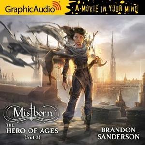 The Hero of Ages (3 of 3) [Dramatized Adaptation] (Mistborn [Dramatized Adaptation] #3, part 3)