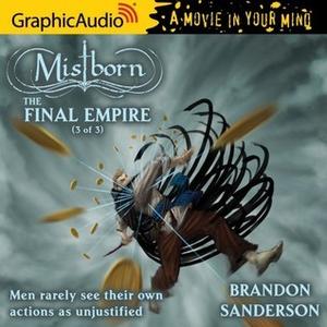 The Final Empire (3 of 3) [Dramatized Adaptation) by Brandon Sanderson, Terence Aselford, Kimberly Gilbert, David Jourdan, Thomas Keegan, Bradley Smith, Michael John Casey, Tony Nam, Michael Glenn, Danny Gavigan, Nick DePinto, Scott McCormick, David Harris, James Keegan, Gary Telles, Elizabeth Jernigan, Nora Achrati, Eric Messner, Joe Brack, Dylan Lynch, Richard Rohan, James Konicek, Tim Carlin, Mort Shelby, Nanette Savard, James Lewis, David Coyne, Ken Jackson, Evan Casey, Gregory Gorton
