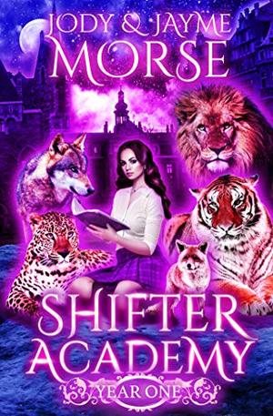 Shifter Academy: Year One by Jody Morse, Jayme Morse