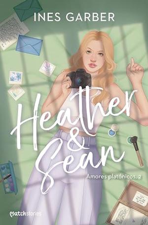 Heather & Sean (Amores platónicos nº 2) (Amores platónicos #2)
