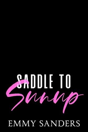 Saddle to Sunup by Emmy Sanders