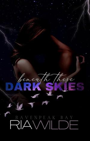 Beneath These Dark Skies (Ravenpeak Bay #3)