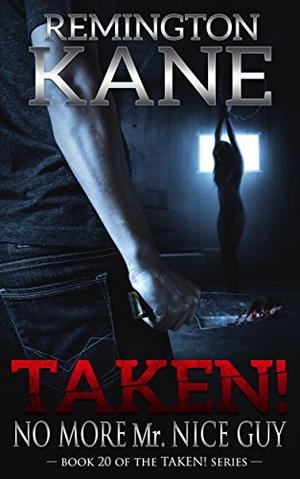 No More Mr. Nice Guy by Remington Kane